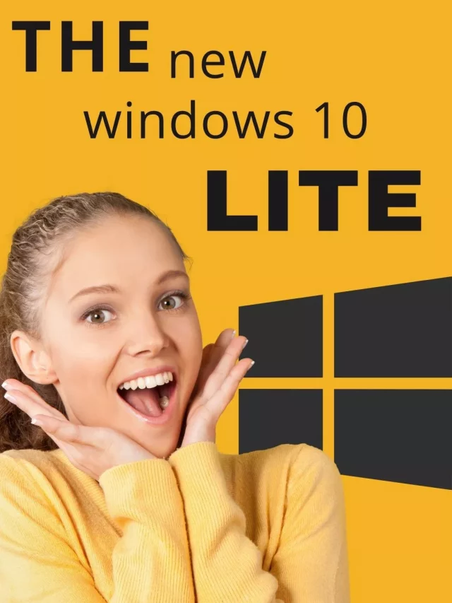 The New Windows 10 Lite is Here – Download Now